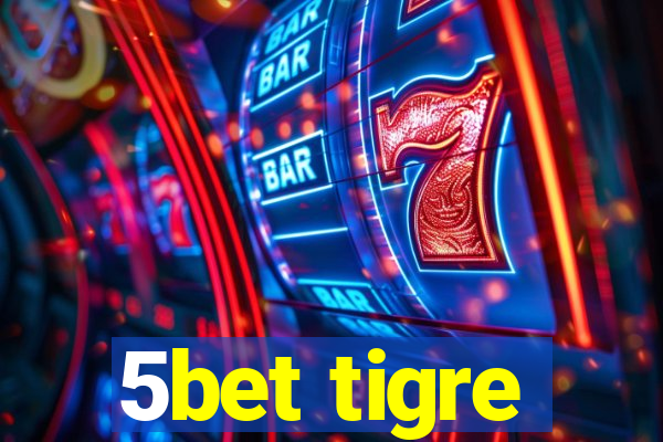 5bet tigre